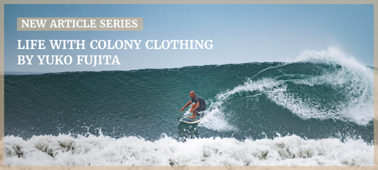 Life with COLONY CLOTHING -Kai Elmer Sotto- (前編)